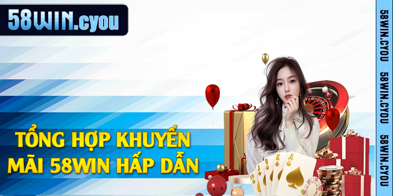 Tổng hợp khuyến mãi 58win hấp dẫn 